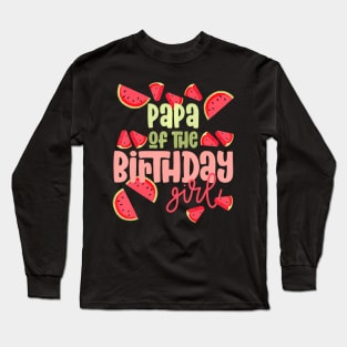 Papa Birthday One In A Melon Watermelon Birthday Girl Long Sleeve T-Shirt